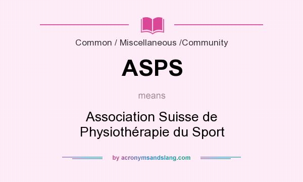 What does ASPS mean? It stands for Association Suisse de Physiothérapie du Sport