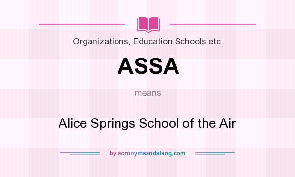 What does ASSA mean? It stands for Alice Springs School of the Air