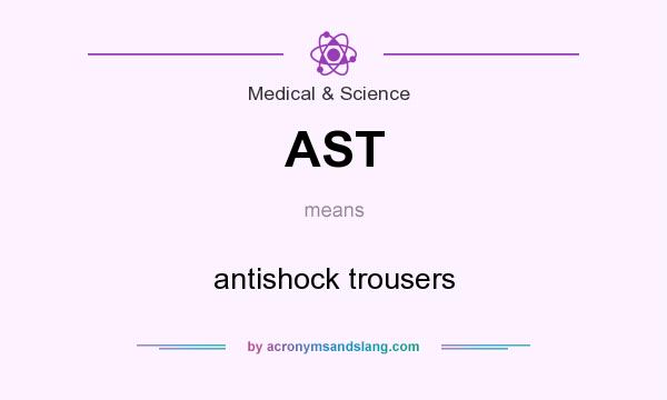 What does AST mean? It stands for antishock trousers