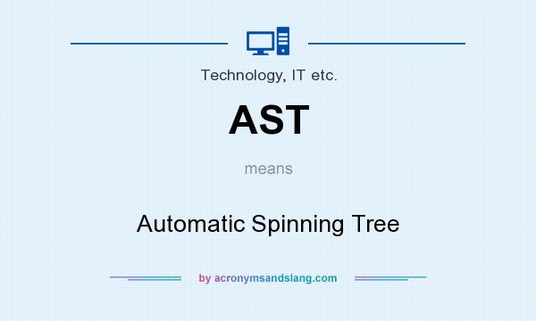 What does AST mean? It stands for Automatic Spinning Tree