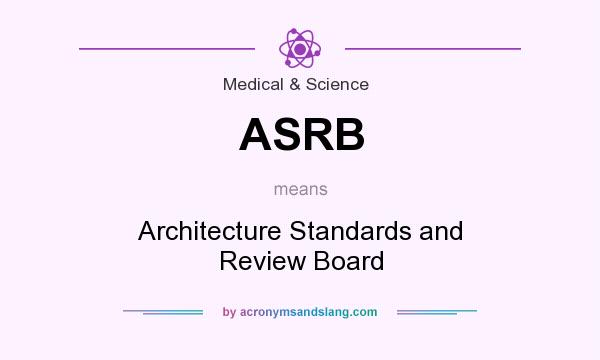What does ASRB mean? It stands for Architecture Standards and Review Board