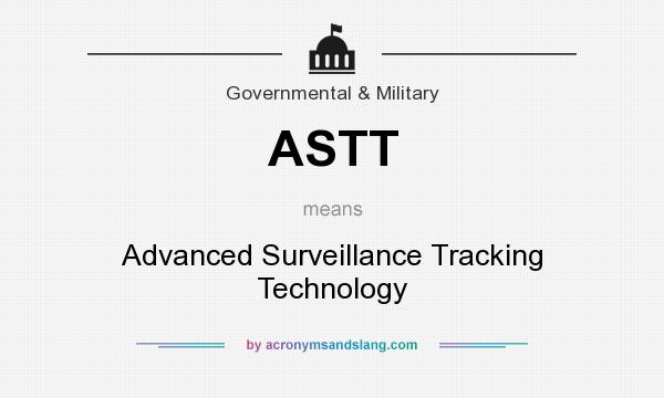 What does ASTT mean? It stands for Advanced Surveillance Tracking Technology