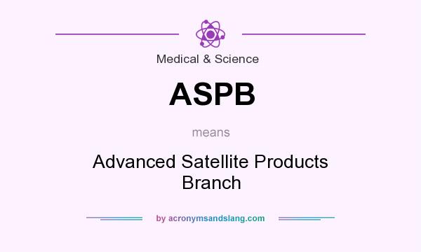What does ASPB mean? It stands for Advanced Satellite Products Branch