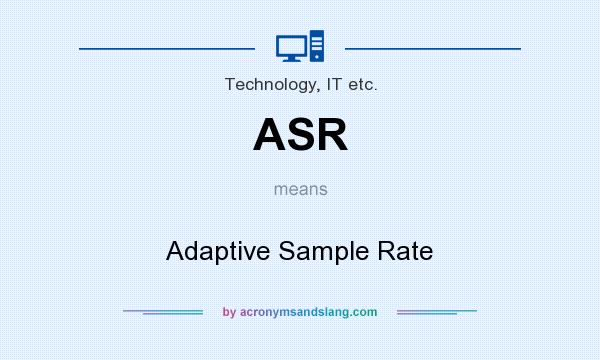What does ASR mean? It stands for Adaptive Sample Rate