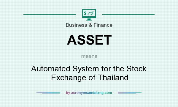 What does ASSET mean? It stands for Automated System for the Stock Exchange of Thailand