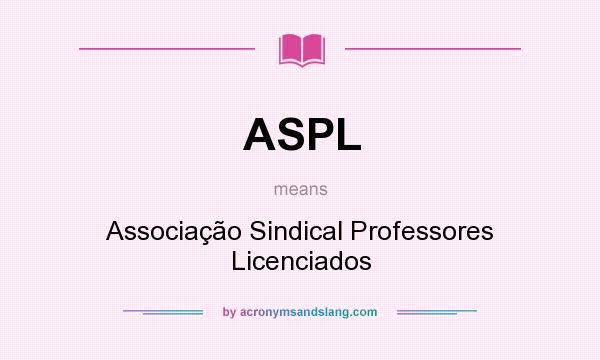 What does ASPL mean? It stands for Associação Sindical Professores Licenciados