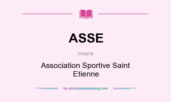 What does ASSE mean? It stands for Association Sportive Saint Etienne