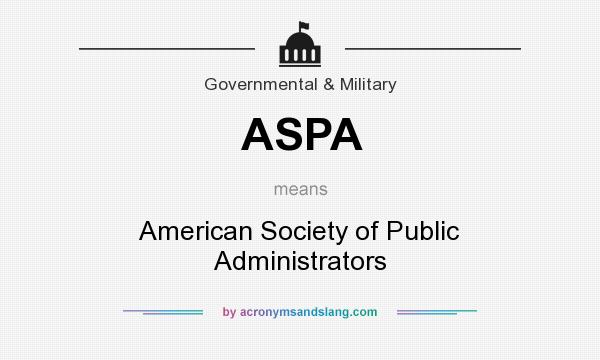 What does ASPA mean? It stands for American Society of Public Administrators