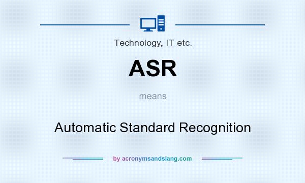 What does ASR mean? It stands for Automatic Standard Recognition