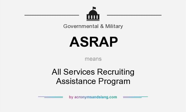 What does ASRAP mean? It stands for All Services Recruiting Assistance Program
