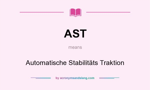 What does AST mean? It stands for Automatische Stabilitäts Traktion