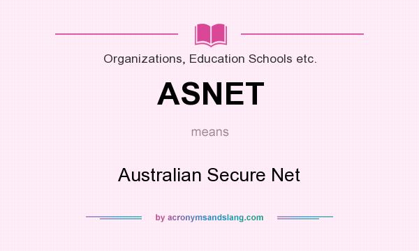 What does ASNET mean? It stands for Australian Secure Net
