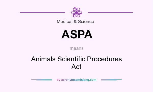 What does ASPA mean? It stands for Animals Scientific Procedures Act