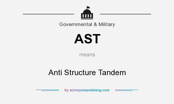 What does AST mean? It stands for Anti Structure Tandem