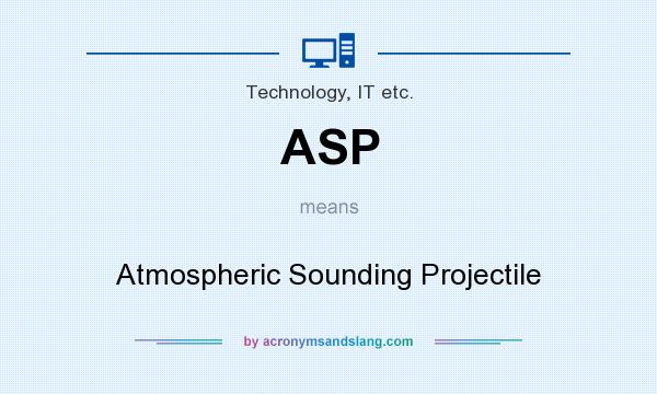 What does ASP mean? It stands for Atmospheric Sounding Projectile