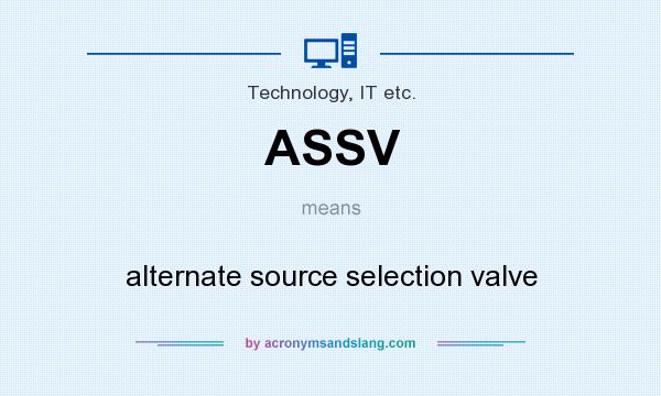 What does ASSV mean? It stands for alternate source selection valve