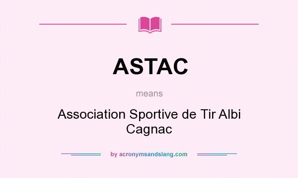 What does ASTAC mean? It stands for Association Sportive de Tir Albi Cagnac
