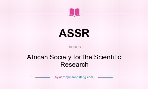 What does ASSR mean? It stands for African Society for the Scientific Research