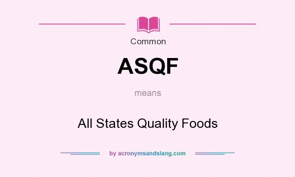 What does ASQF mean? It stands for All States Quality Foods