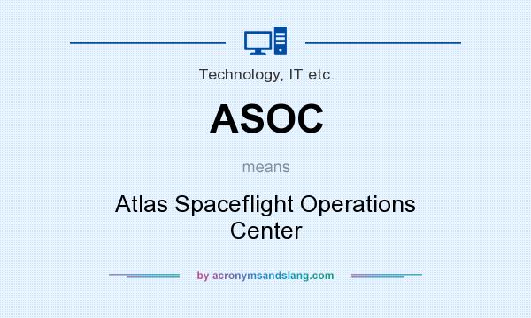 What does ASOC mean? It stands for Atlas Spaceflight Operations Center