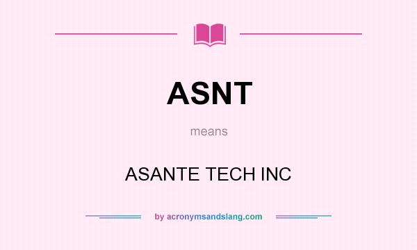 What does ASNT mean? It stands for ASANTE TECH INC