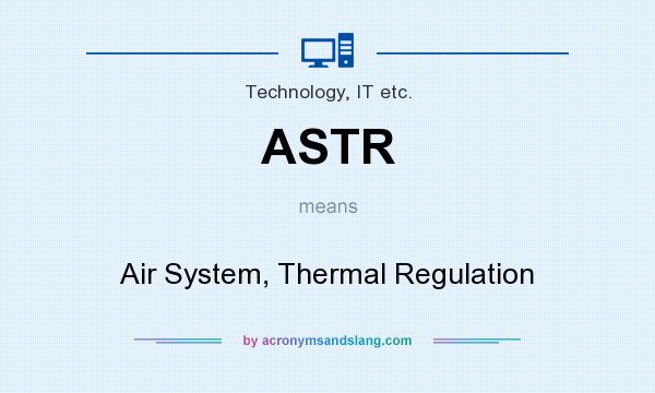 What does ASTR mean? It stands for Air System, Thermal Regulation