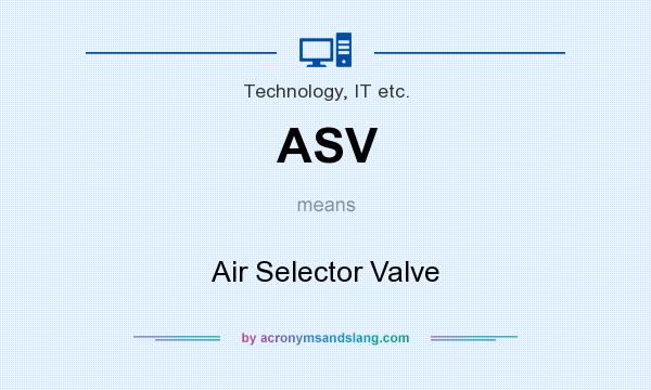 What does ASV mean? It stands for Air Selector Valve