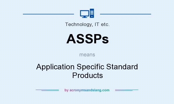 What does ASSPs mean? It stands for Application Specific Standard Products