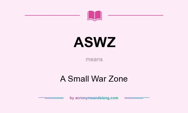 What does ASWZ mean? It stands for A Small War Zone
