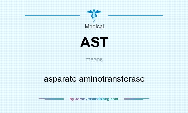 What does AST mean? It stands for asparate aminotransferase