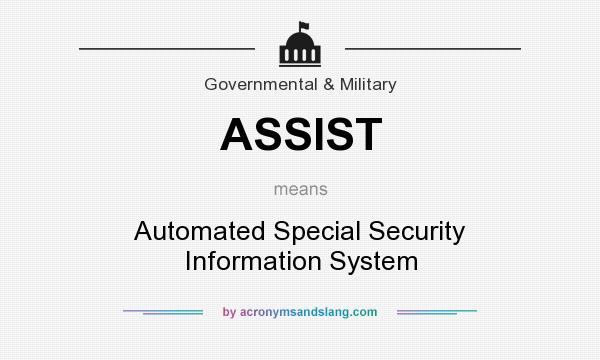 What does ASSIST mean? It stands for Automated Special Security Information System