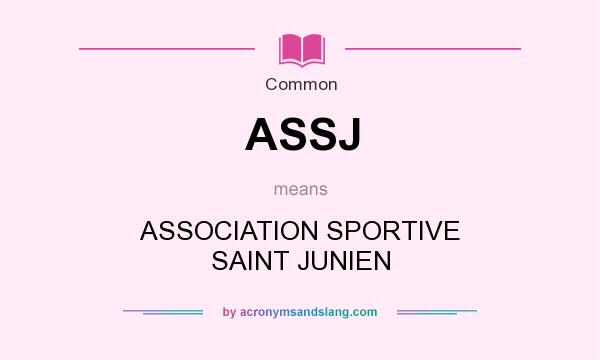 What does ASSJ mean? It stands for ASSOCIATION SPORTIVE SAINT JUNIEN