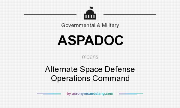 What does ASPADOC mean? It stands for Alternate Space Defense Operations Command