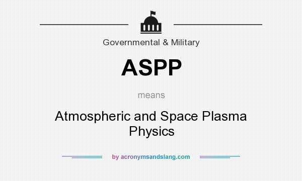 What does ASPP mean? It stands for Atmospheric and Space Plasma Physics