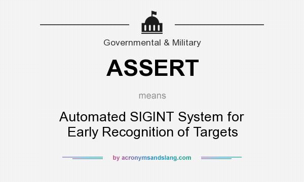 What does ASSERT mean? It stands for Automated SIGINT System for Early Recognition of Targets