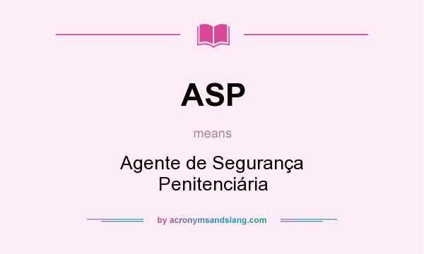 What does ASP mean? It stands for Agente de Segurança Penitenciária