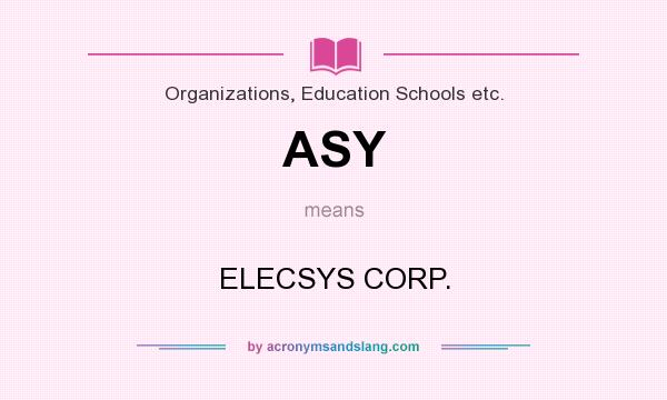 What does ASY mean? It stands for ELECSYS CORP.