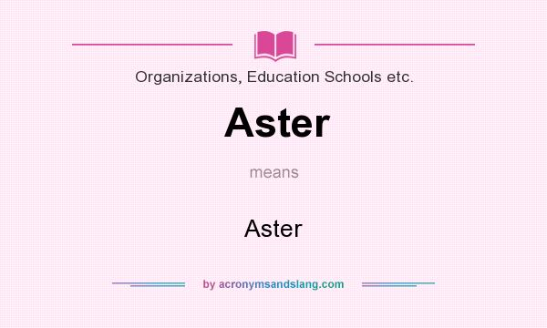 What does Aster mean? It stands for Aster