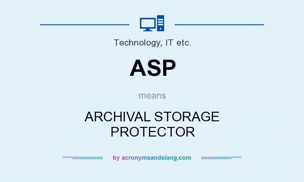 What does ASP mean? It stands for ARCHIVAL STORAGE PROTECTOR