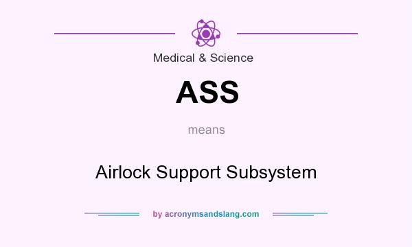 What does ASS mean? It stands for Airlock Support Subsystem