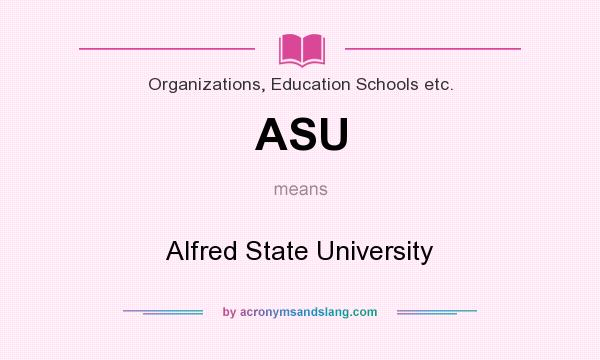 What does ASU mean? It stands for Alfred State University