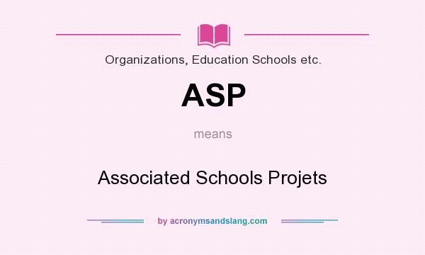 What does ASP mean? It stands for Associated Schools Projets