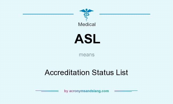 What does ASL mean? It stands for Accreditation Status List