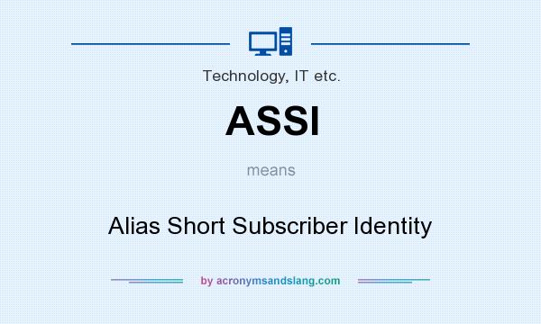 What does ASSI mean? It stands for Alias Short Subscriber Identity