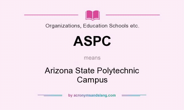 What does ASPC mean? It stands for Arizona State Polytechnic Campus
