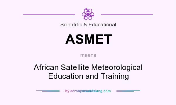 What does ASMET mean? It stands for African Satellite Meteorological Education and Training