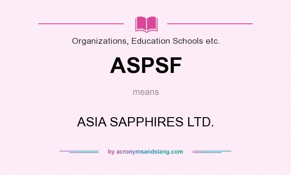 What does ASPSF mean? It stands for ASIA SAPPHIRES LTD.