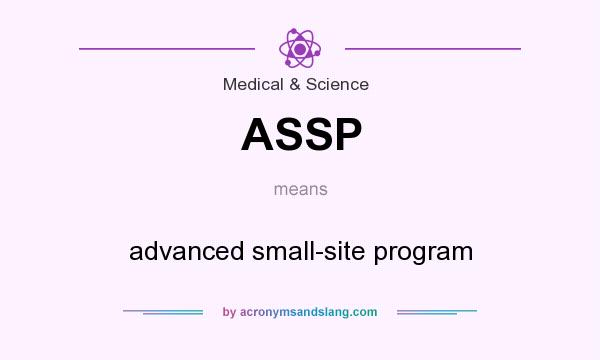 What does ASSP mean? It stands for advanced small-site program