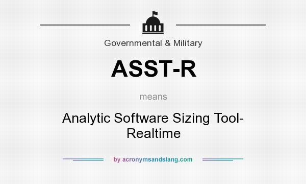 What does ASST-R mean? It stands for Analytic Software Sizing Tool- Realtime