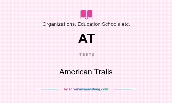 What does AT mean? It stands for American Trails
